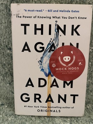 Think Again : The Power of Knowing What You Don't Know by Adam. Grant (2021