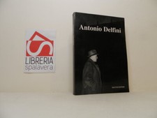 Antonio Delfini. Testimonianze e saggi - Pollicelli C. - Mucchi 1990, non comun
