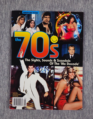 American Icons Magazine The 70s The Sights Sounds & Scandals of the Me Decade