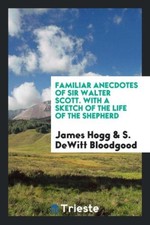 James Hogg (u. a.) | Familiar anecdotes of Si...