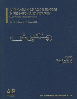 APPLICATION OF ACCELERATORS IN RESEARCH AND INDUSTRY: By Floyd D. Mcdaniel