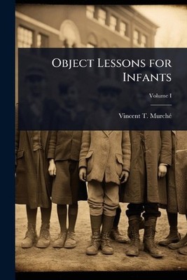 Object Lessons for Infants by Vincent T. Murch? Paperback Book