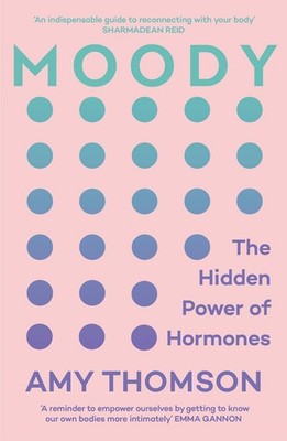 Moody: The Hidden Power of Hormones by Amy Thomson (English) Paperback Book