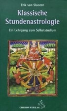 Klassische Stundenastrologie: Ein Lehrgang zu...