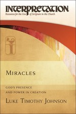 Miracles: God's Presence and Power in Creation by Luke Timothy Johnson (English)