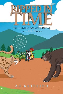 Ripped in Time Prehistoric Animals Break into US Parks Book 3: Sabertooths and S