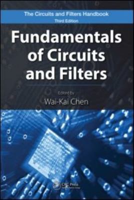 Fundamentals of Circuits and Filters (The Circuits and Filters Handbook, 3rd E..