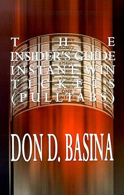 The Insiders Guide Instant Win Tickets (pulltabs): How to Win! How to Sell! H...