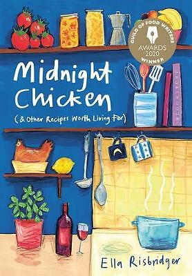 Midnight Chicken: & Other Recipes Worth Living For by Ella Risbridger...