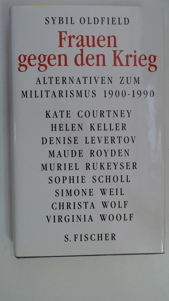 Frauen gegen den Krieg: Alternativen zum Militarsimus 1900-1990 Sybil Oldfield: - Bild 1 von 1