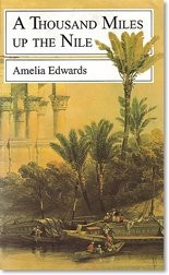 A THOUSAND MILES UP THE NILE By Amelia B. Edwards *Excellent Condition*