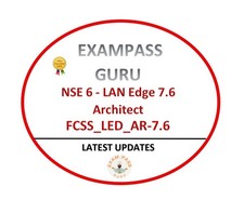 FCSS LED AR-7.6 NSE 6 - LAN Edge 7.6 Architect Exam 40QA DECEMBER UPDATES