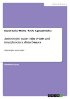 Rajesh Kumar Mishra (U. A.) | Anisotropic Wave Train Events And...