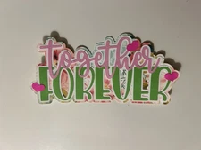 Together Forever Handmade Paper Pieced Scrapbook Title Die Cut with Hearts