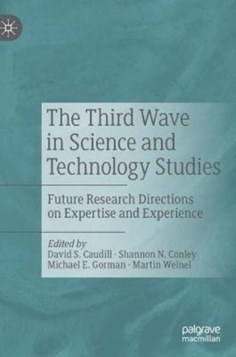 The Third Wave In Science And Technology Studies: Future Res...