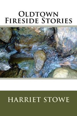 Oldtown Fireside Stories by Harriet Beecher Stowe (English) Paperback Book