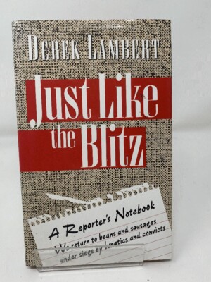 Just Like the Blitz: A Reporter's Notebook by Lambert, Derek