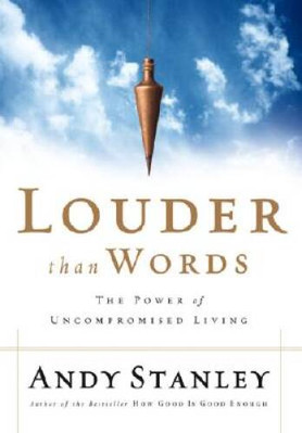 Louder Than Words: The Power of Uncompromised Living - Paperback - VERY GOOD