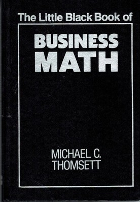 The Little Black Book of Business Math by Thomsett, Michael C. 1988 Hardcover