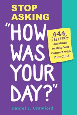 Stop Asking How Was Your Day: 444 Better Questions to Help You Connect - GOOD