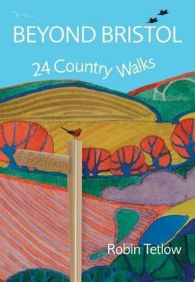 Beyond Bristol: 24 Country Walks by Robin Tetlow Paperback Book