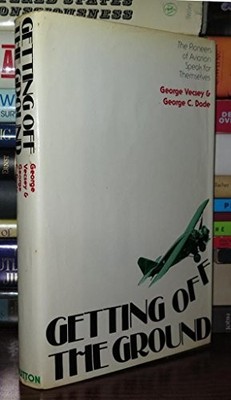 GETTING OFF THE GROUND. The Pioneer..., VECSEY, George 
