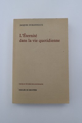 Jacques Durandeaux ''Die Ewigkeit im Alltag'', Desclée de Brouwer 1964