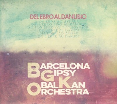 Barcelona Gipsy Balkan Orchestra (B Del Ebro al Danubio (CD)