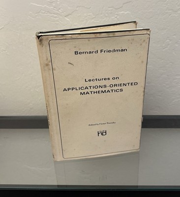 LECTURES ON APPLICATIONS-ORIENTED MATHEMATICS by Bernard Friedman 1969 HC/DJ