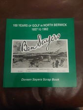 Ben Sayers 100 Years of Golf in North Berwick 1857-1962 Doreen Sayers Scrap Book