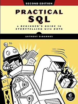 Practical SQL, 2nd Edition: A Beginner's Guide , Debarros..