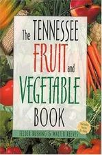 The Tennessee Fruit and Vegetable Book: Includes Herbs & Nuts by Rushing, Felder