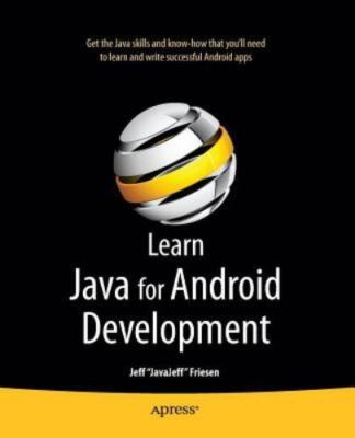 Learn Java for Android Development by Friesen, Jeff