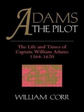 Adams the Pilot : The Life and Times of Capta...