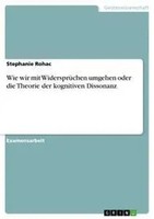 Wie Wir Mit WidersprüChen Umgehen Oder Die Theorie Der Kognitiven Dissonanz Buch