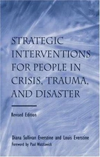 Strategic Interventions for People in Crisis, Trauma, and Disaster: Revised Edi