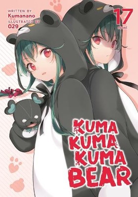 Kumanano Kuma Kuma Kuma Bear (Light Novel) Vol. 17 (Paperback)