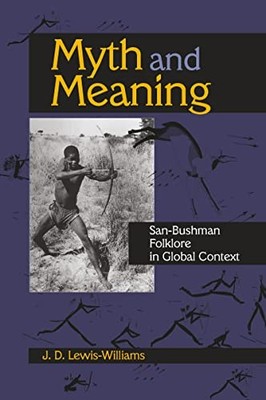 Myth and Meaning: San-Bushman Folklore in Global Context by J. D. Lewis-William