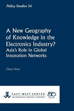 A New Geography of Knowledge in the Electronics Industry? - East-West Center ...