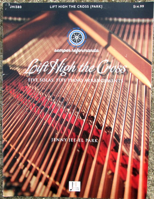 Semper Reformanda Lift High The Cross 5 Solas 5 Piano Arrangements Jenny Park PB