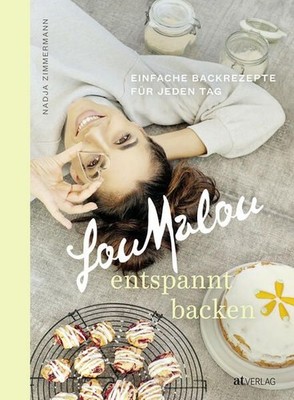 LouMalou - entspannt backen - Einfache Backrezepte für jeden Tag Zimmermann, Nad