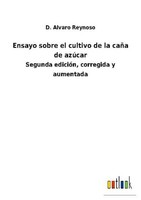 Ensayo Sobre El Cultivo De La CañA De AzúCar D. Alvaro Reynoso