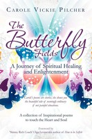 The Butterfly Fields A Journey Of Spiritual Healing And Enlightenment Pilcher