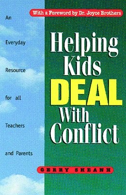 Helping Kids Deal With Conflict: An Everyday Resource for All Teachers and P...
