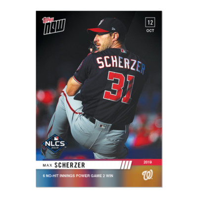 2019 TOPPS NOW #1003 MAX SCHERZER 6 NO-HIT INNINGS POWER GAME 2 WIN IN NLCS