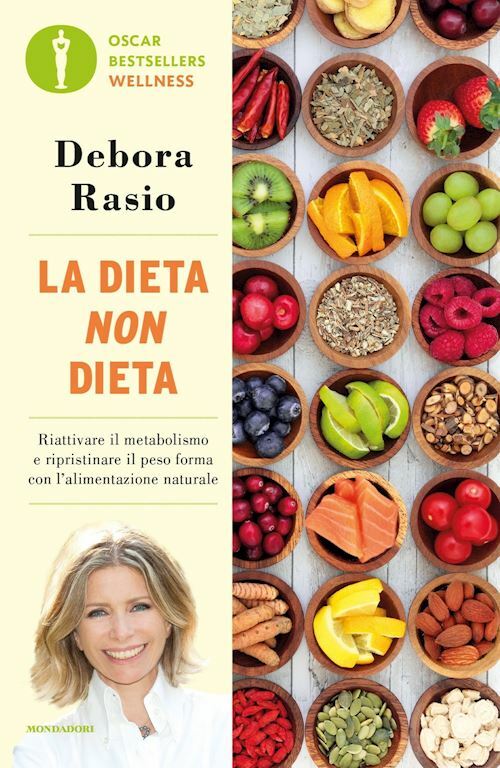 LA DIETA NON DIETA - L'ALIMENTAZIONE NATURALE  - RASIO DEBORA - MONDADORI
