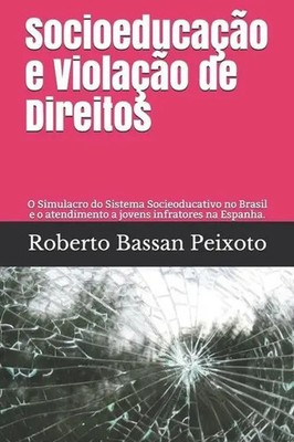 Roberto Bassan Bassan Peixoto | Socioeducação e Violação de Direitos: O...