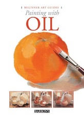 Painting With Oil Beginner Art Guides 