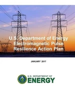 U.S. Department of Energy Electromagnetic Pulse Resilience Action Plan by U.S. D