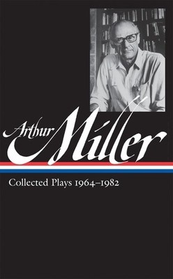 Arthur Miller: Collected Plays Vol. 2 1964-1982 (LOA #223) (Library of Ameri...